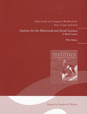 Statistics for the Behavioral and Social Sciences: A Brief Course - Aron, Arthur, and Coups, Elliot, and Aron, Elaine