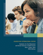Statistics for The Behavioral and Social Sciences Pearson New International Edition, plus MyStatLab without eText