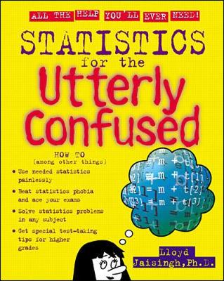 Statistics for the Utterly Confused - Jaisingh, Lloyd R, Professor, and Rozakis, Laurie, PhD