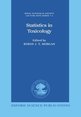 Statistics in Toxicology: A Volume in Memory of David A. Williams - Morgan, Byron J T (Editor)