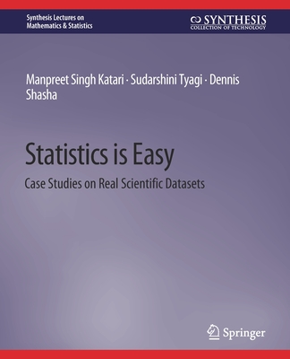 Statistics is Easy: Case Studies on Real Scientific Datasets - Katari, Manpreet Singh, and Tyagi, Sudarshini, and Shasha, Dennis