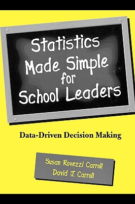 Statistics Made Simple for School Leaders: Data-Driven Decision Making - Carroll, Susan Rovezzi, and Carroll, David J