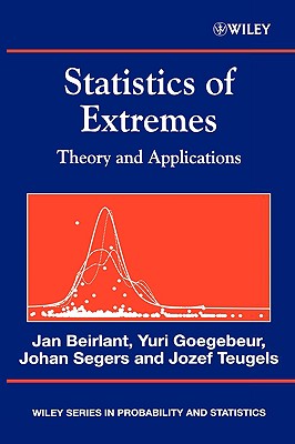 Statistics of Extremes: Theory and Applications - Beirlant, Jan, and Goegebeur, Yuri, and Segers, Johan