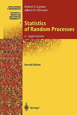 Statistics of Random Processes II: Applications - Liptser, Robert S., and Aries, A.B. (Translated by), and Shiryaev, Albert N.