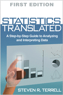 Statistics Translated: A Step-By-Step Guide to Analyzing and Interpreting Data