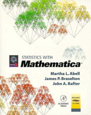 Statistics with Mathematica - Abell, Martha L, and Braselton, James P, and Rafter, John A