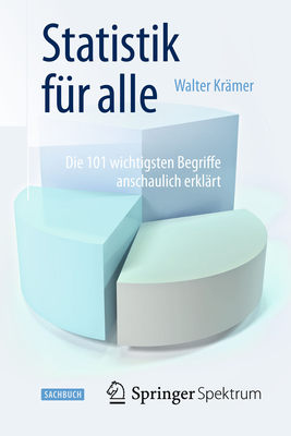 Statistik Fur Alle: Die 101 Wichtigsten Begriffe Anschaulich Erklart - Kr?mer, Walter