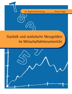 Statistik und statistische Messgr?en im Wirtschaftslehreunterricht