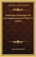 Statistique Historique de L'Arrondissement de Dole V2 (1842)