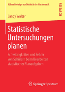 Statistische Untersuchungen Planen: Schwierigkeiten Und Fehler Von Schlern Beim Bearbeiten Statistischer Planaufgaben