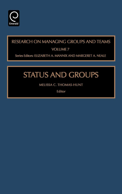 Status and Groups - Thomas-Hunt, Melissa C, and Wageman, R (Editor), and Mannix, Elizabeth A (Editor)