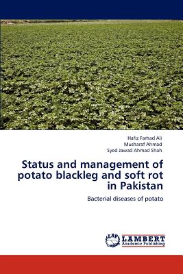 Status and management of potato blackleg and soft rot in Pakistan - Ali, Hafiz Farhad, and Ahmad, Musharaf, and Shah, Syed Jawad Ahmad