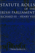 Statute Rolls of the Irish Parliament: Richard III to Henry VIII