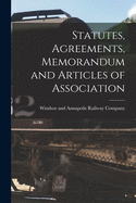 Statutes, Agreements, Memorandum and Articles of Association [microform]