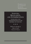 Statutes, Regulation, and Interpretation: Legislation and Administration in the Republic of Statutes