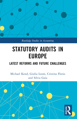 Statutory Audits in Europe: Latest Reforms and Future Challenges - Kend, Michael, and Leoni, Giulia, and Florio, Cristina