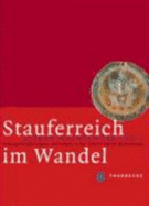 Stauferreich Im Wandel: Ordnungsvorstellungen Und Politik in Der Zeit Friedrich-Barbarossas