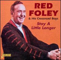 Stay a Little Longer - Red Foley & His Crossroad Boys