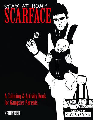 Stay at Home Scarface: A Coloring & Activity Book for Gangster Parents - Keil, Kenny