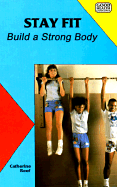 Stay Fit: Build a Strong Body