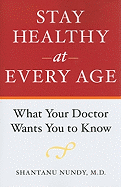 Stay Healthy at Every Age: What Your Doctor Wants You to Know