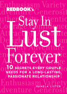 Stay in Lust Forever: 10 Secrets Every Couple Needs for a Long-lasting Passionate Relationship - Lister, Pamela