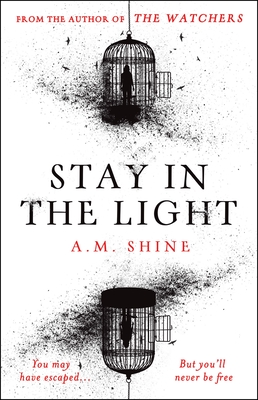 Stay in the Light: the chilling sequel to THE WATCHERS, now adapted into a major motion picture - Shine, A.M.