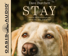 Stay: Lessons My Dogs Taught Me about Life, Loss, and Grace