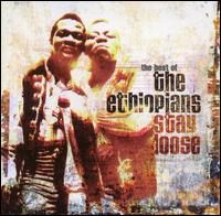 Stay Loose: The Best of the Ethiopians - The Ethiopians