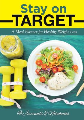 Stay on Target: A Meal Planner for Healthy Weight Loss - @ Journals and Notebooks