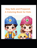 Stay Safe and Prepared: A Coloring Book for Kids