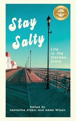 Stay Salty: Life in the Garden State - Atzeni, Samantha (Editor), and Wilson, Adam (Editor)