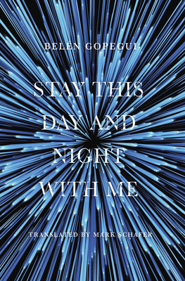 Stay This Day and Night with Me - Gopegui, Beln, and Schafer, Mark (Translated by)