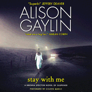 Stay with Me: A Brenna Spector Novel of Suspense - Gaylin, Alison, and Marlo, Coleen (Read by)