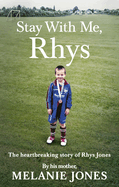 Stay With Me, Rhys: The heartbreaking story of Rhys Jones, by his mother. As seen on ITV's new documentary Police Tapes