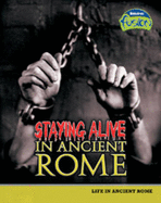 Staying Alive in Ancient Rome - Williams, Brenda, and Williams, Brian