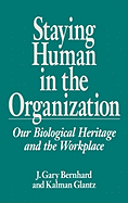 Staying Human in the Organization: Our Biological Heritage and the Workplace