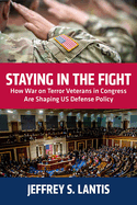 Staying in the Fight: How War on Terror Veterans in Congress Are Shaping Us Defense Policy