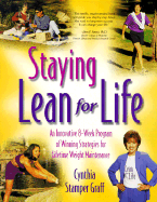 Staying Lean for Life: An Innovative 8-Week Program of Winning Strategies for Lifetime Weight Maintenance