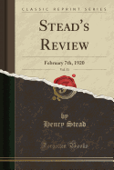 Stead's Review, Vol. 53: February 7th, 1920 (Classic Reprint)