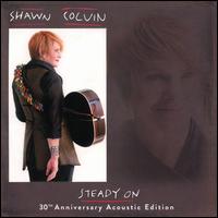Steady On [30th Anniversary Acoustic Edition] - Shawn Colvin
