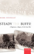 Steady the Buffs!: A Regiment, a Region, and the Great War