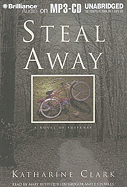 Steal Away - Clark, Katharine