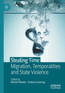 Stealing Time: Migration, Temporalities and State Violence