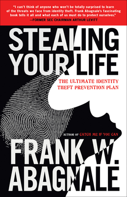 Stealing Your Life: The Ultimate Identity Theft Prevention Plan - Abagnale, Frank W