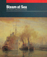 Steam at Sea: Two Centuries of Steam-Powered Ships - Griffiths, Denis