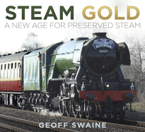 Steam Gold: A New Age for Preserved Steam