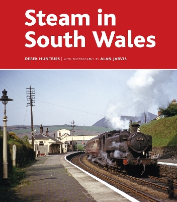 Steam in South Wales - Huntriss, Derek