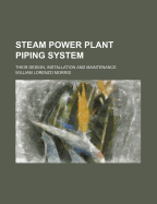 Steam Power Plant Piping System: Their Design, Installation and Maintenance