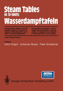 Steam Tables in SI-Units / Wasserdampftafeln: Concise Steam Tables in SI-Units (Student's Tables) Properties of Ordinary Water Substance up to 1000C and 100 Megapascal / Kurzgefate Dampftafeln in SI-Einheiten (Studententafeln) Zustandsgren von...